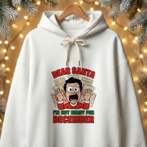 Dear Santa I'm Not Ready For December Unisex Oversized Hoodie