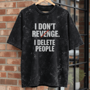 I Don’t Revenge, I Delete People Oversized Acid Washed T-Shirt