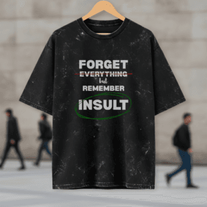 Forget Everything But Remember the Insult