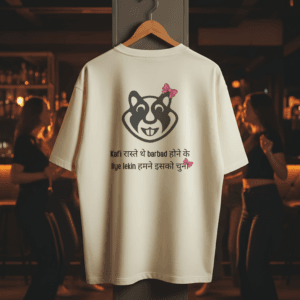 kafi raste the barbad hone k liye Oversized T-Shirt