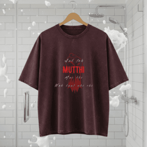 Ab Toh MUTTHI Mai Bhi Woh Baat Nhi Rhi Oversized Acid Washed T-Shirt