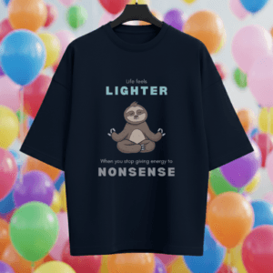 Life Feels Lighter When You Stop Giving Energy to Nonsense Oversized T-Shirt