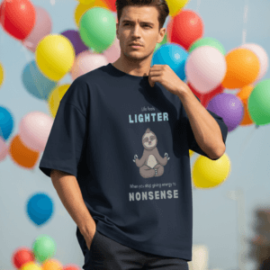 Life Feels Lighter When You Stop Giving Energy to Nonsense Oversized T-Shirt