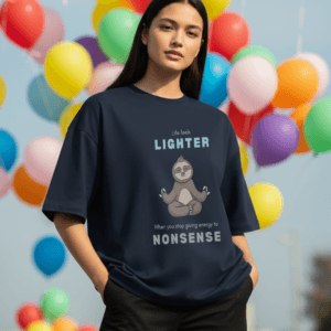Life Feels Lighter When You Stop Giving Energy to Nonsense Oversized T-Shirt