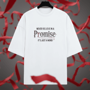 Never Believe in Promise It’s Just a Word