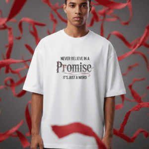 Never Believe in Promise It’s Just a Word