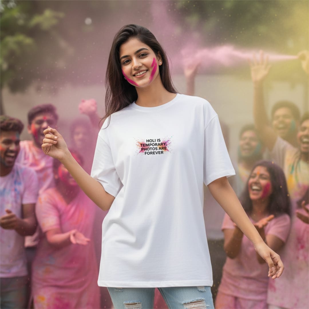 HOLI IS TEMPORARY PHOTOS ARE FOREVER Oversized T-Shirt